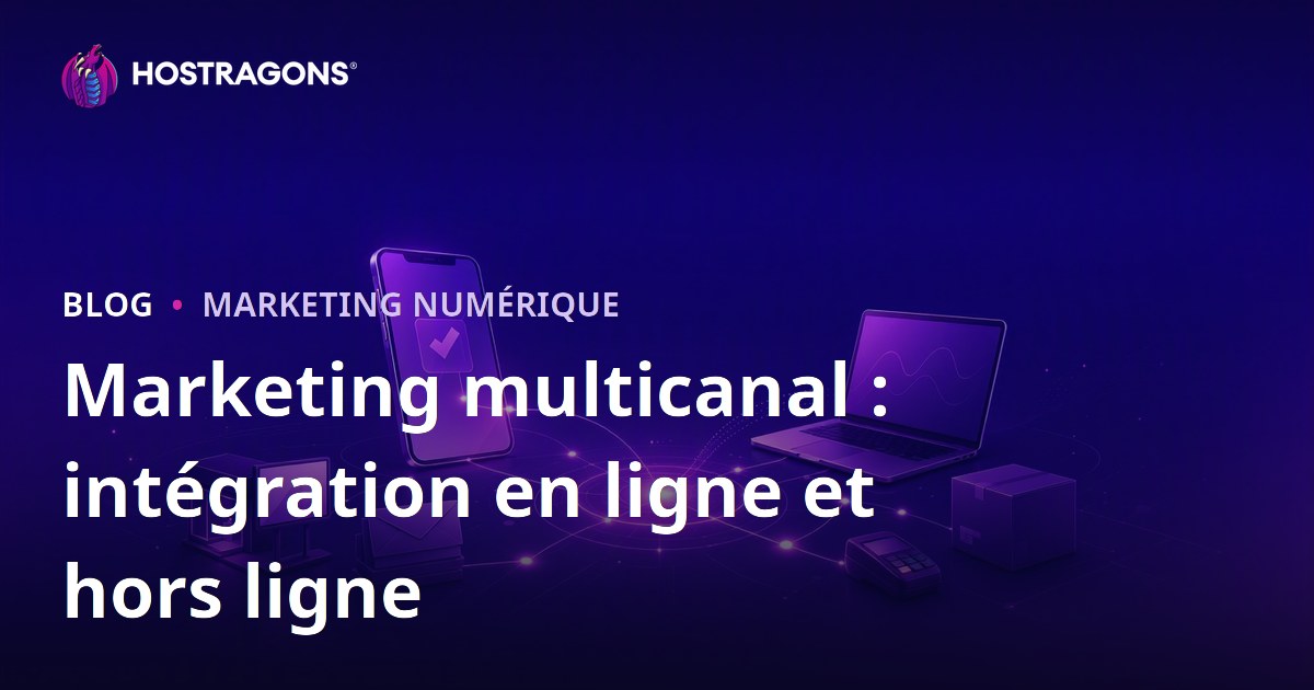 Marketing multicanal : intégration en ligne et hors ligne