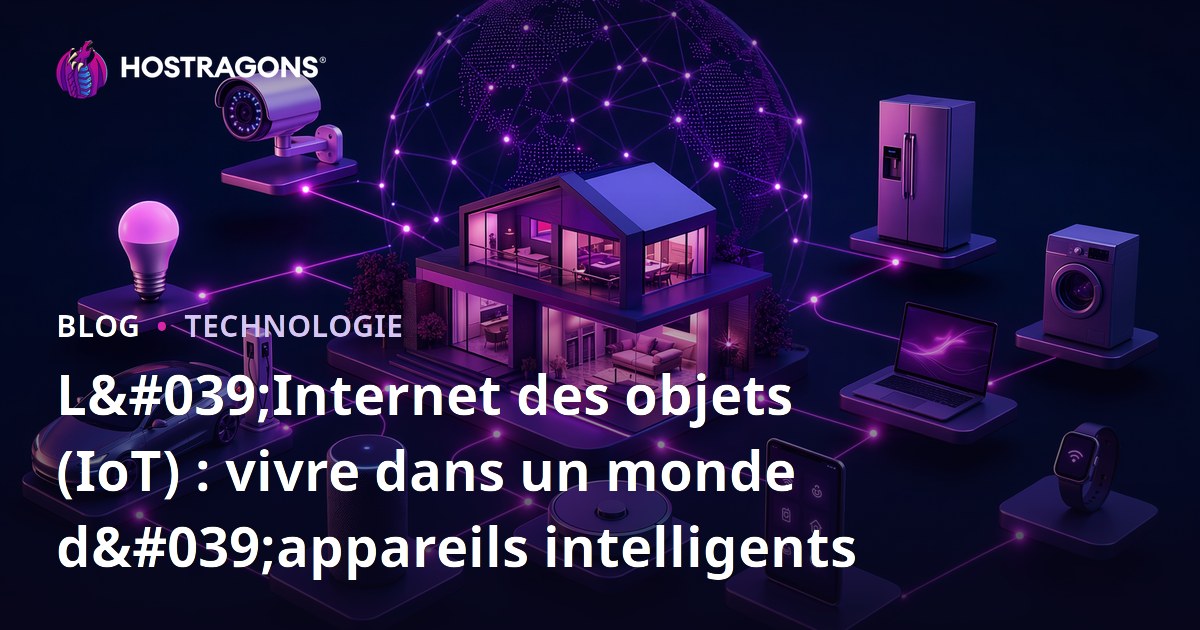 L'Internet des objets (IoT) : vivre dans un monde d'appareils intelligents