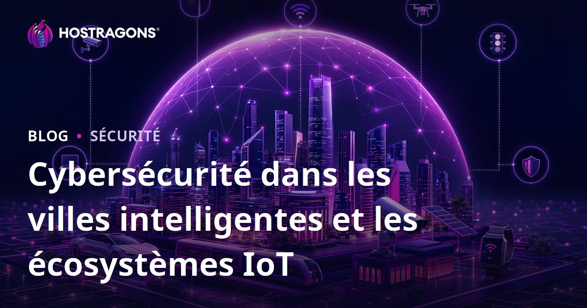 Cybersécurité dans les villes intelligentes et les écosystèmes IoT