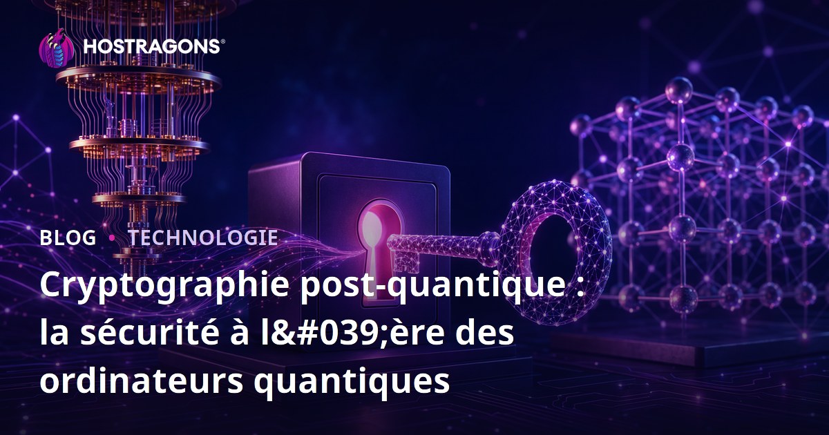 Cryptographie post-quantique : la sécurité à l'ère des ordinateurs quantiques