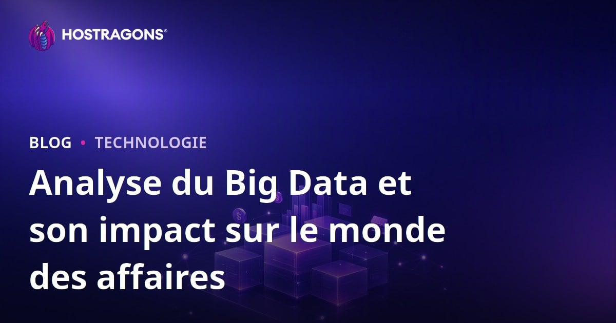 Analyse du Big Data et son impact sur le monde des affaires