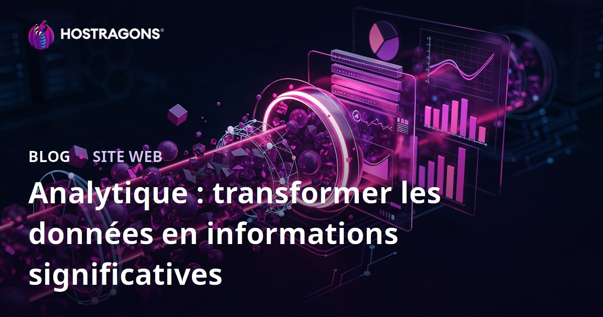 Analytique : transformer les données en informations significatives