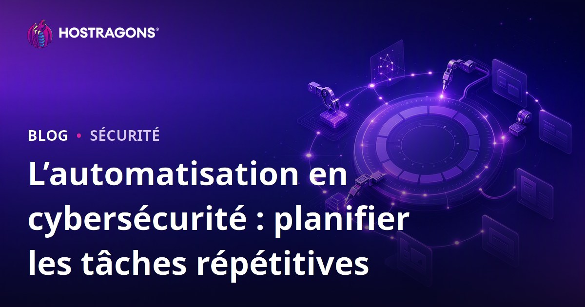 L’automatisation en cybersécurité : planifier les tâches répétitives