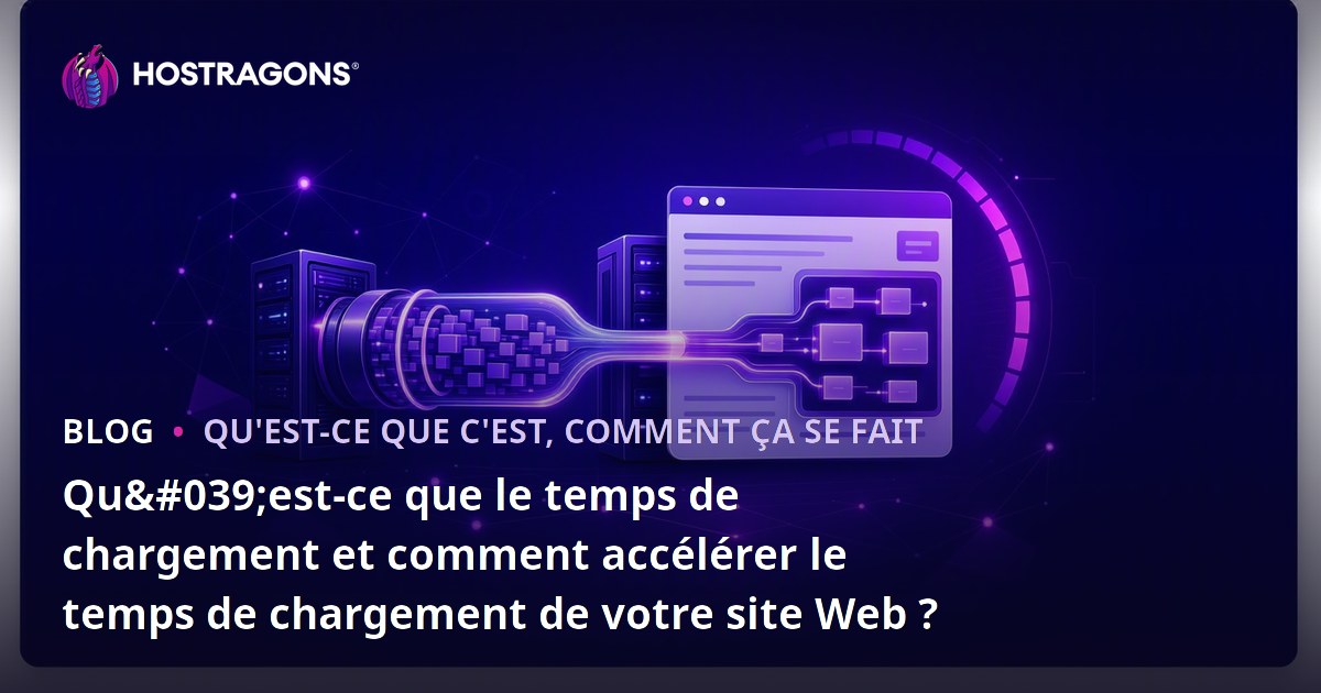 Qu'est-ce que le temps de chargement et comment accélérer le temps de chargement de votre site Web ?