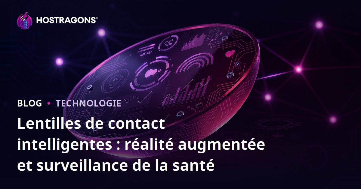 Lentilles de contact intelligentes : réalité augmentée et surveillance de la santé