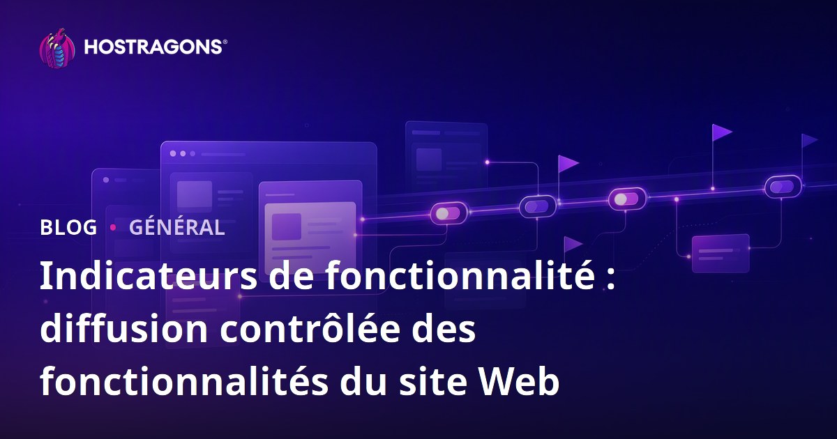 Indicateurs de fonctionnalité : diffusion contrôlée des fonctionnalités du site Web