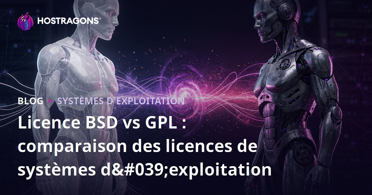 Licence BSD vs GPL : comparaison des licences de systèmes d'exploitation