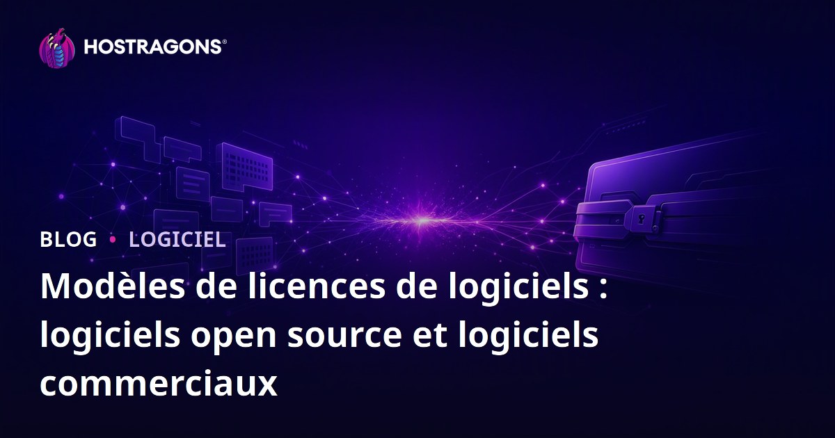 Modèles de licences de logiciels : logiciels open source et logiciels commerciaux