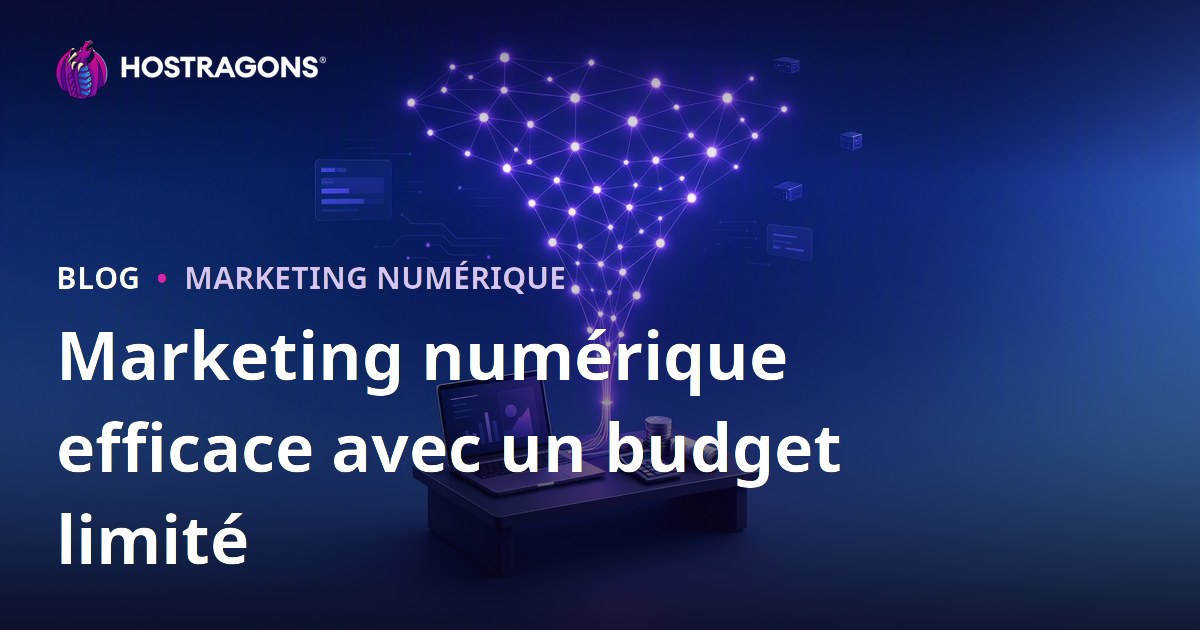 Marketing numérique efficace avec un budget limité