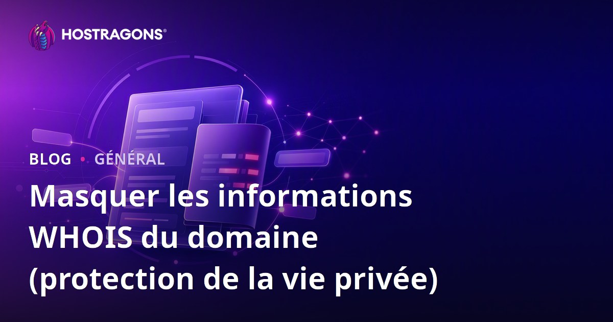 Masquer les informations WHOIS du domaine (protection de la vie privée)