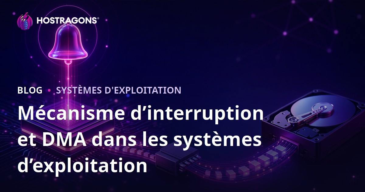 Mécanisme d’interruption et DMA dans les systèmes d’exploitation