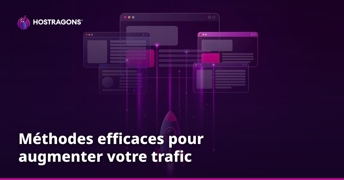 Méthodes efficaces pour augmenter votre trafic