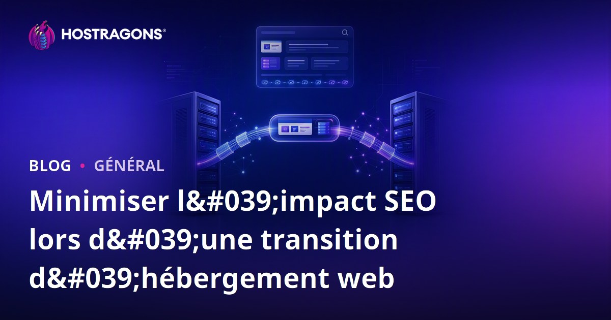 Minimiser l'impact SEO lors d'une transition d'hébergement web