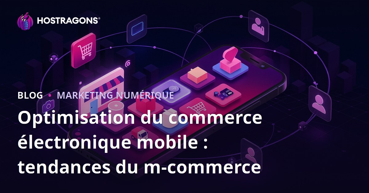 Optimisation du commerce électronique mobile : tendances du m-commerce
