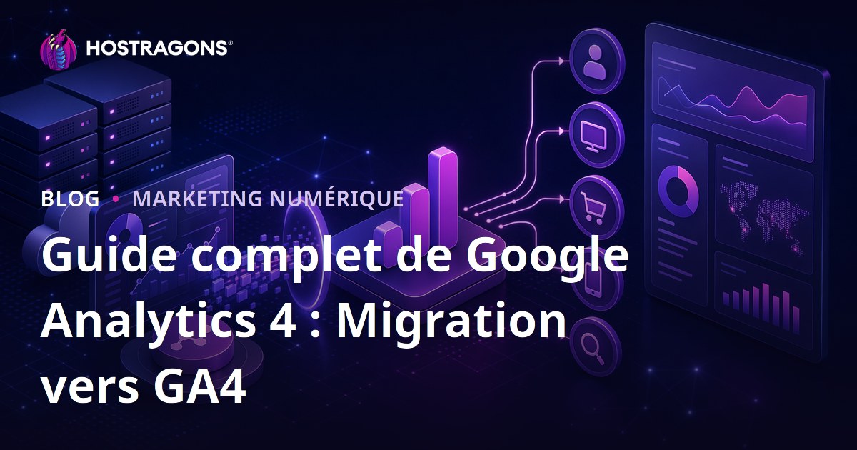 Guide complet de Google Analytics 4 : Migration vers GA4