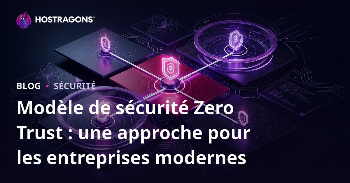 Modèle de sécurité Zero Trust : une approche pour les entreprises modernes