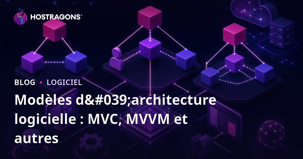 Modèles d'architecture logicielle : MVC, MVVM et autres