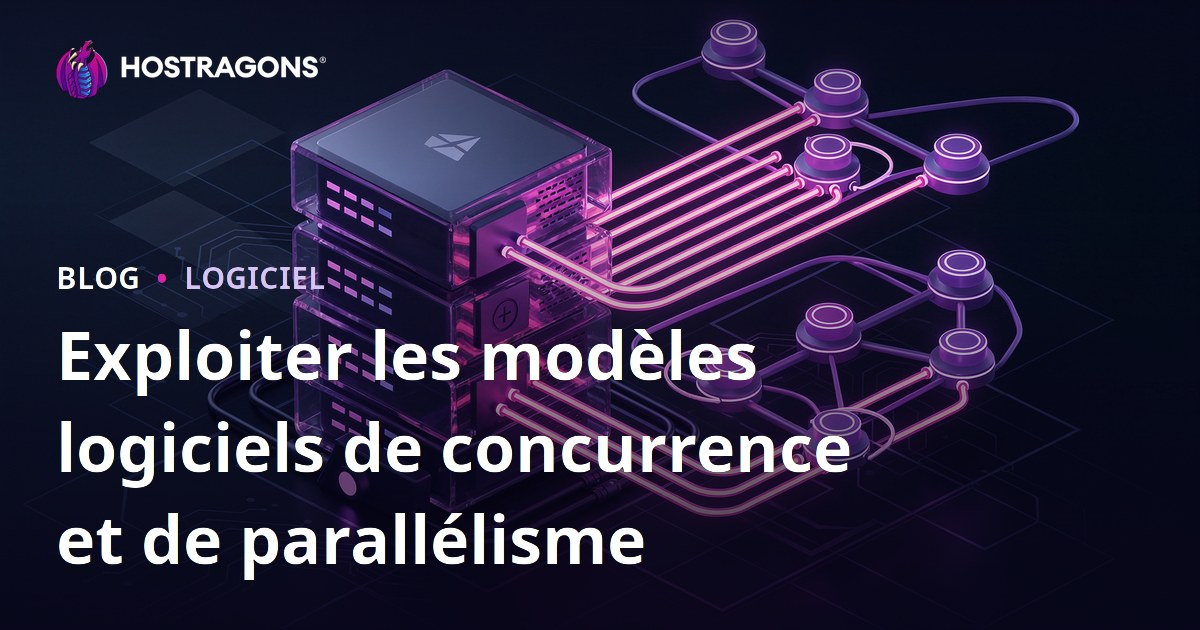 Exploiter les modèles logiciels de concurrence et de parallélisme