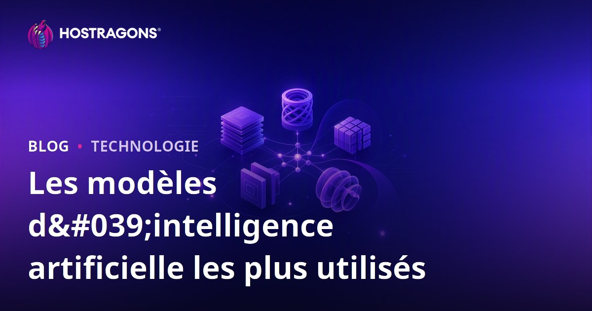 Les modèles d'intelligence artificielle les plus utilisés