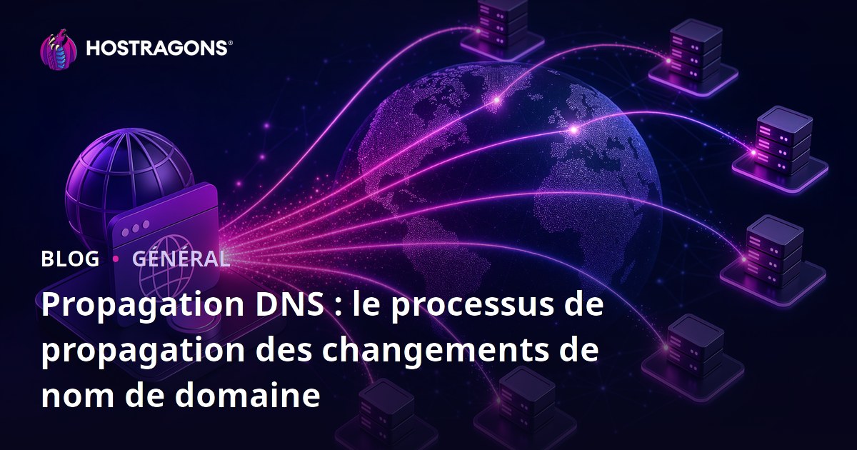 Propagation DNS : le processus de propagation des changements de nom de domaine