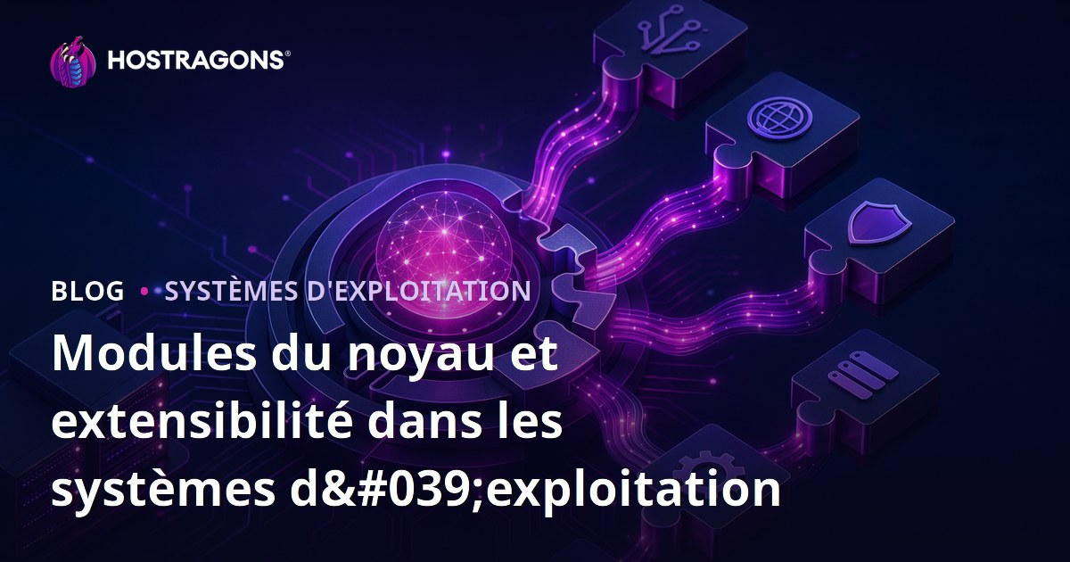 Modules du noyau et extensibilité dans les systèmes d'exploitation