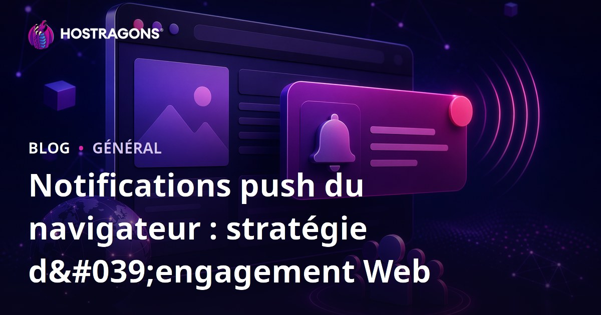 Notifications push du navigateur : stratégie d'engagement Web