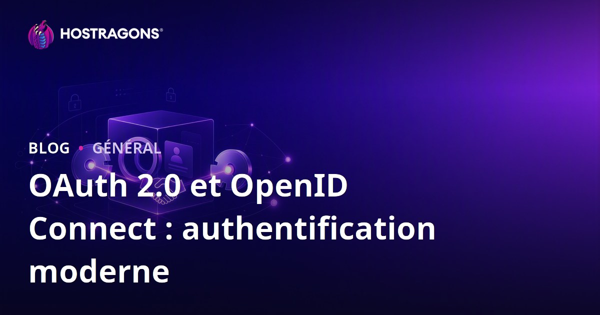OAuth 2.0 et OpenID Connect : authentification moderne