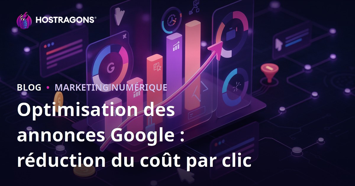 Optimisation des annonces Google : réduction du coût par clic