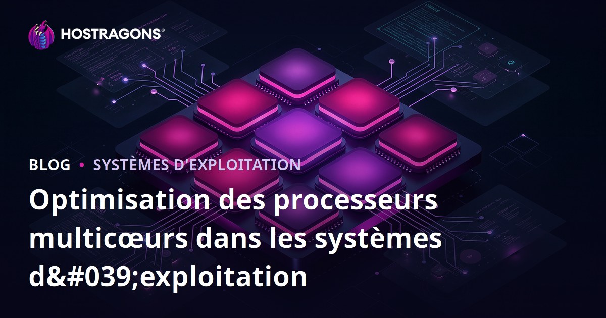 Optimisation des processeurs multicœurs dans les systèmes d'exploitation