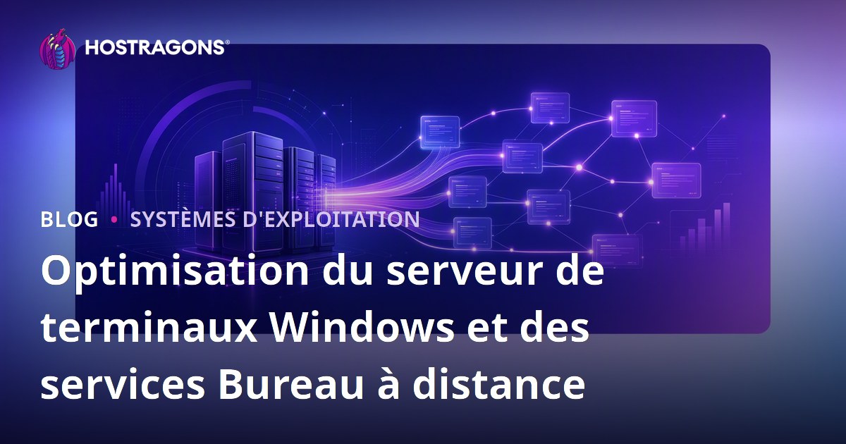 Optimisation du serveur de terminaux Windows et des services Bureau à distance