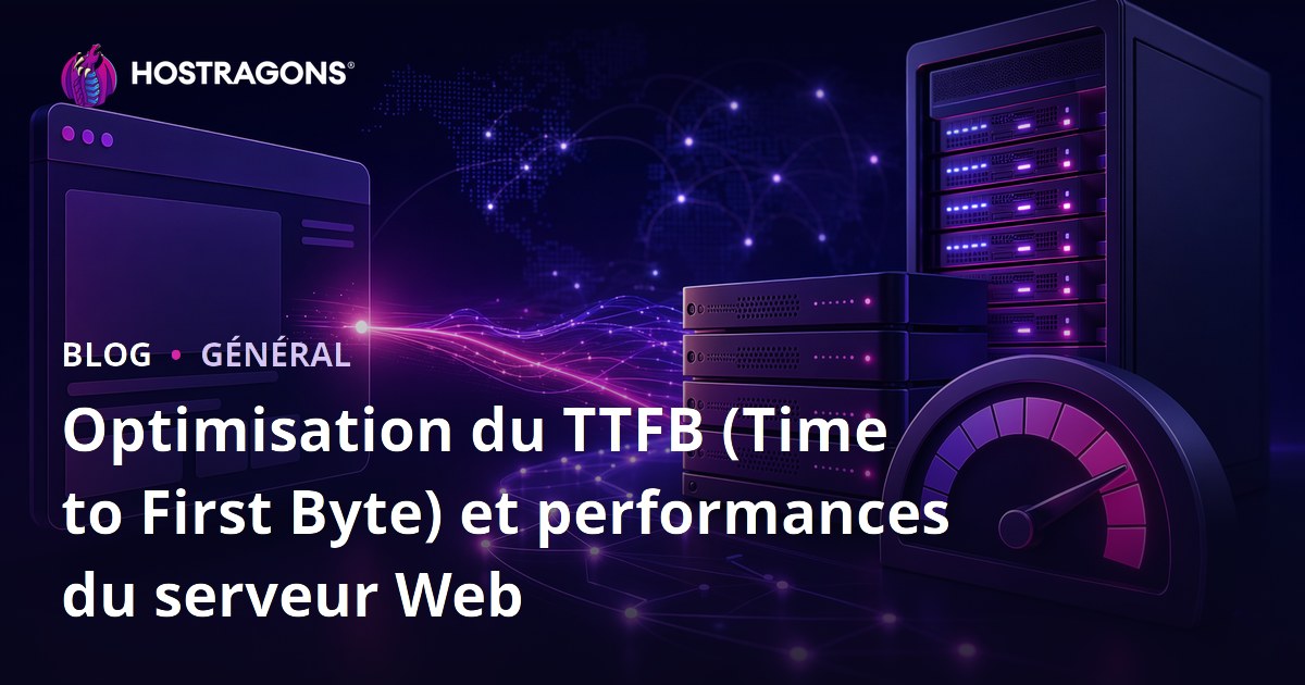 Optimisation du TTFB (Time to First Byte) et performances du serveur Web