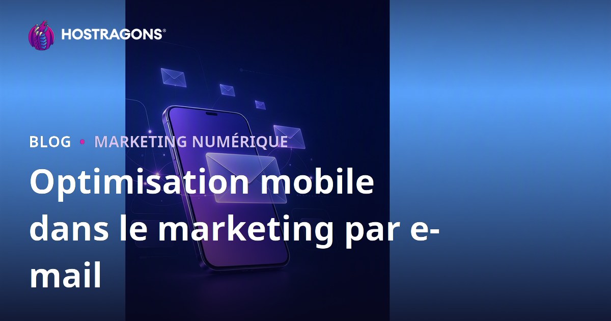 Optimisation mobile dans le marketing par e-mail