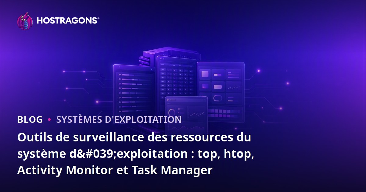 Outils de surveillance des ressources du système d'exploitation : top, htop, Activity Monitor et Task Manager