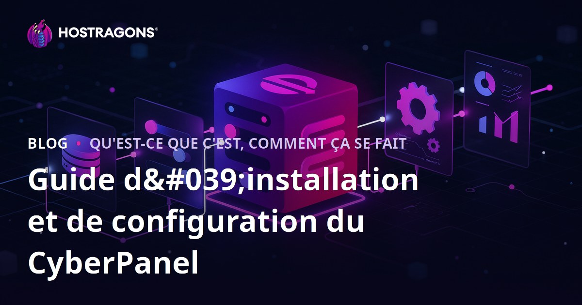 Guide d'installation et de configuration du CyberPanel