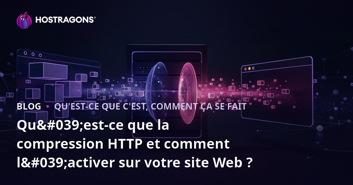 Qu'est-ce que la compression HTTP et comment l'activer sur votre site Web ?
