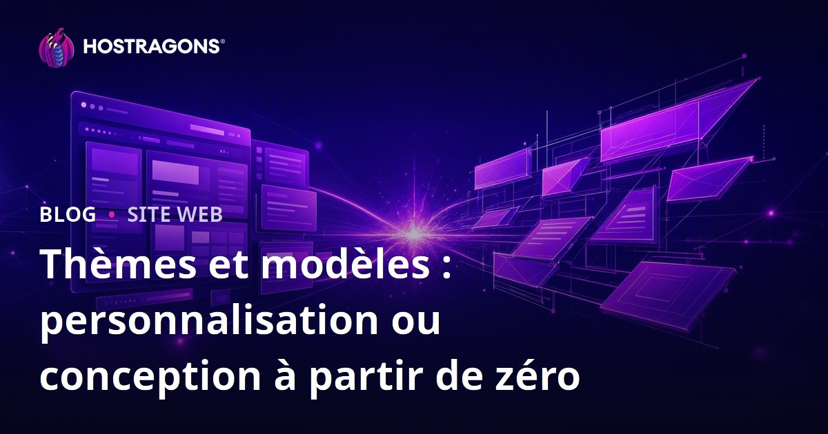 Thèmes et modèles : personnalisation ou conception à partir de zéro