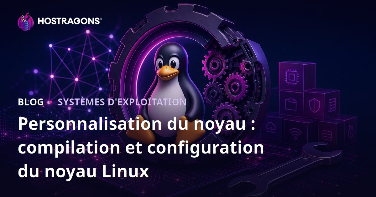 Personnalisation du noyau : compilation et configuration du noyau Linux