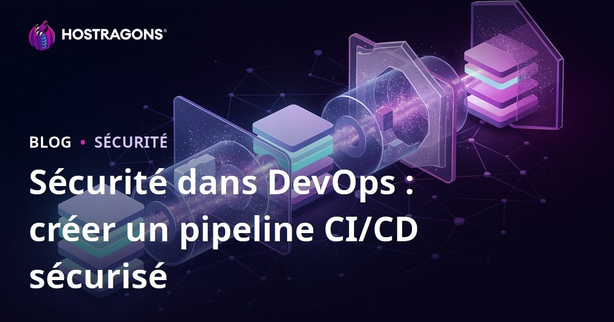 Sécurité dans DevOps : créer un pipeline CI/CD sécurisé
