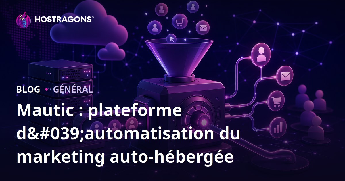 Mautic : plateforme d'automatisation du marketing auto-hébergée