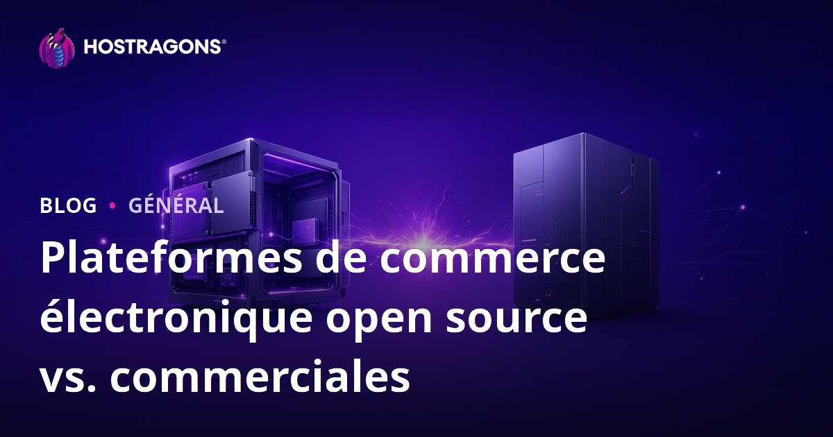 Plateformes de commerce électronique open source vs. commerciales