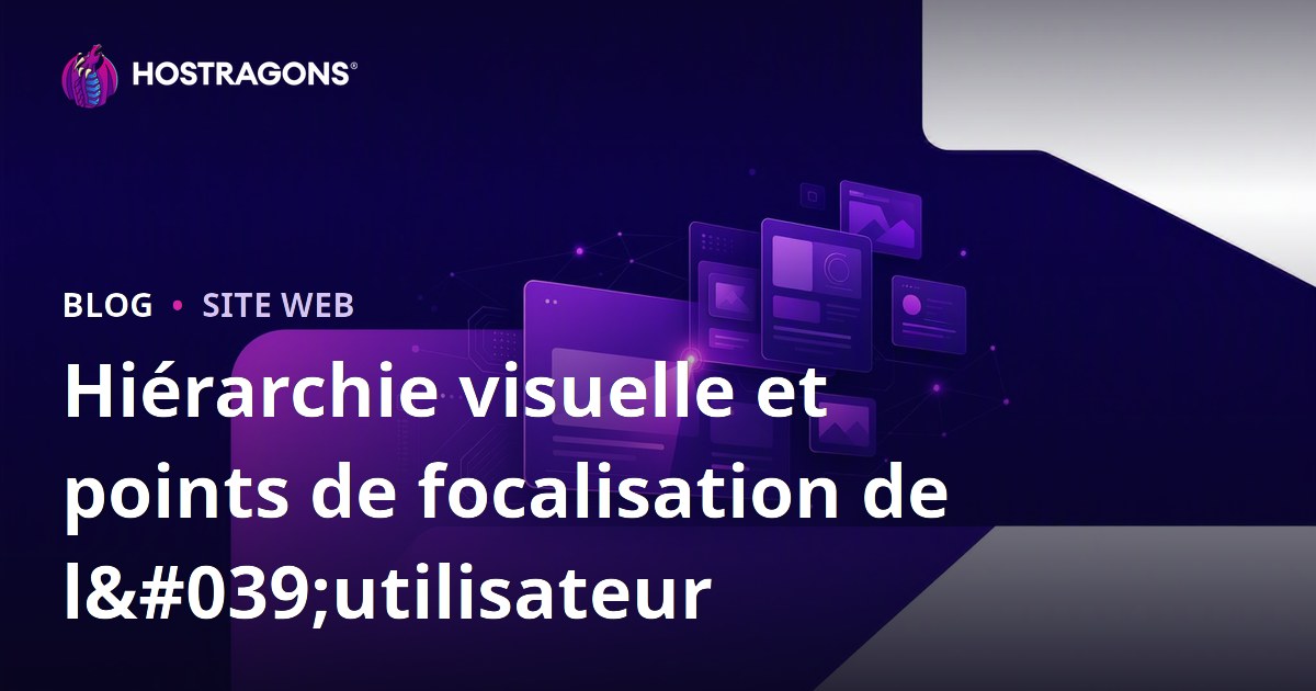 Hiérarchie visuelle et points de focalisation de l'utilisateur