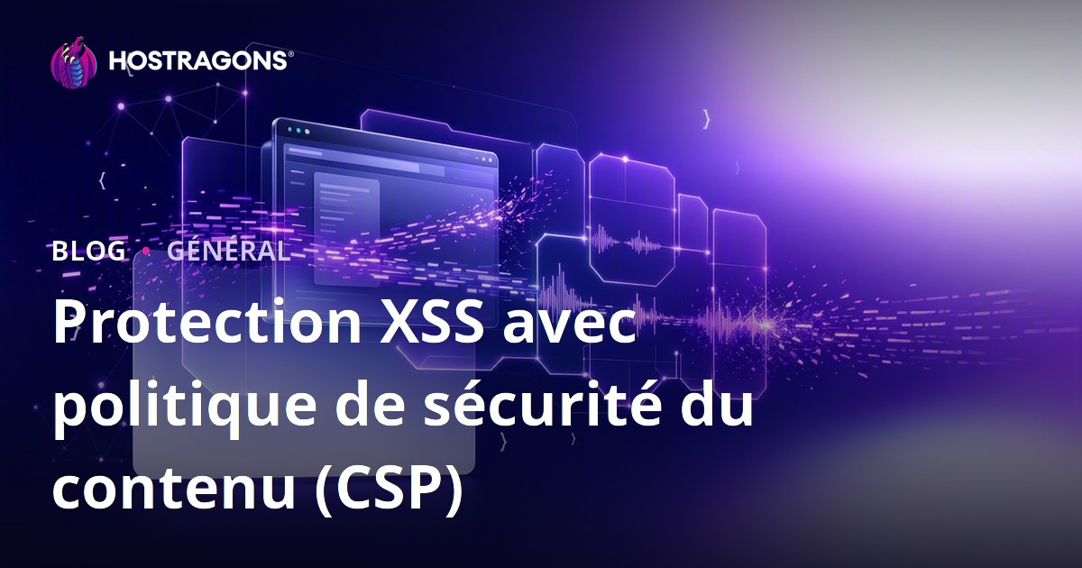 Protection XSS avec politique de sécurité du contenu (CSP)