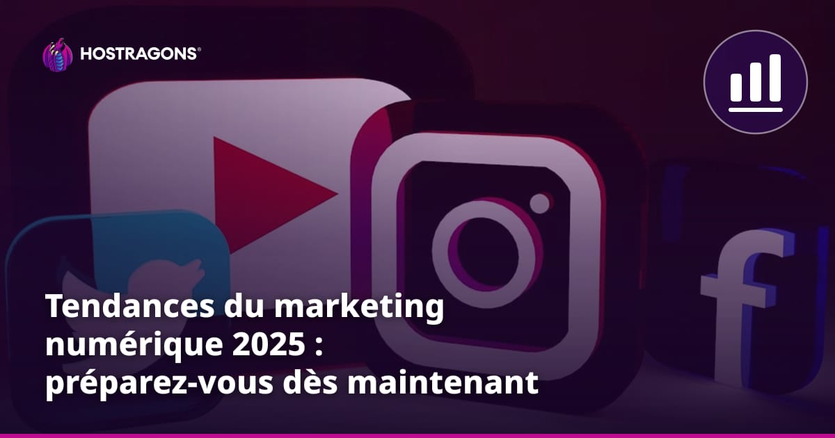 Tendances du marketing numérique 2025 : préparez-vous dès maintenant