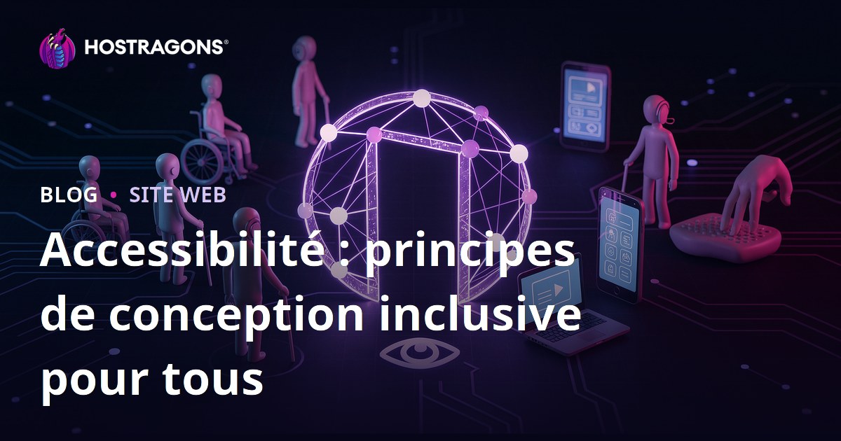 Accessibilité : principes de conception inclusive pour tous