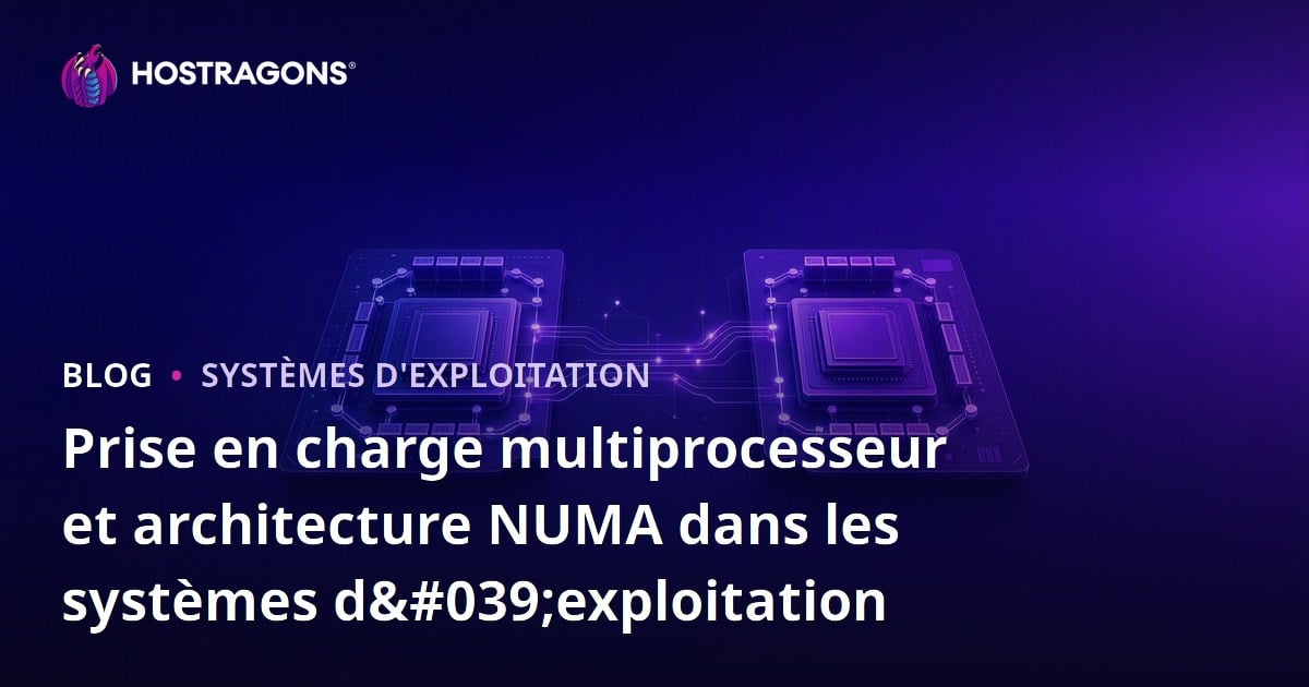 Prise en charge multiprocesseur et architecture NUMA dans les systèmes d'exploitation