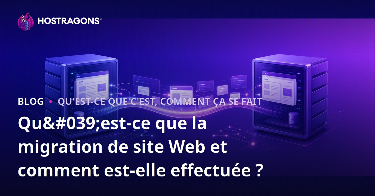 Qu'est-ce que la migration de site Web et comment est-elle effectuée ?