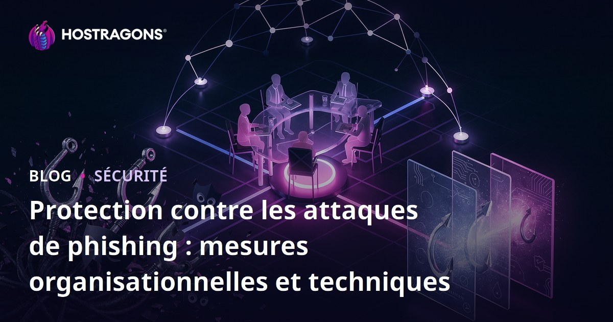 Protection contre les attaques de phishing : mesures organisationnelles et techniques