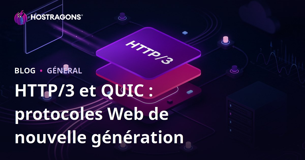 HTTP/3 et QUIC : protocoles Web de nouvelle génération