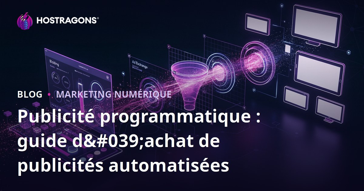 Publicité programmatique : guide d'achat de publicités automatisées