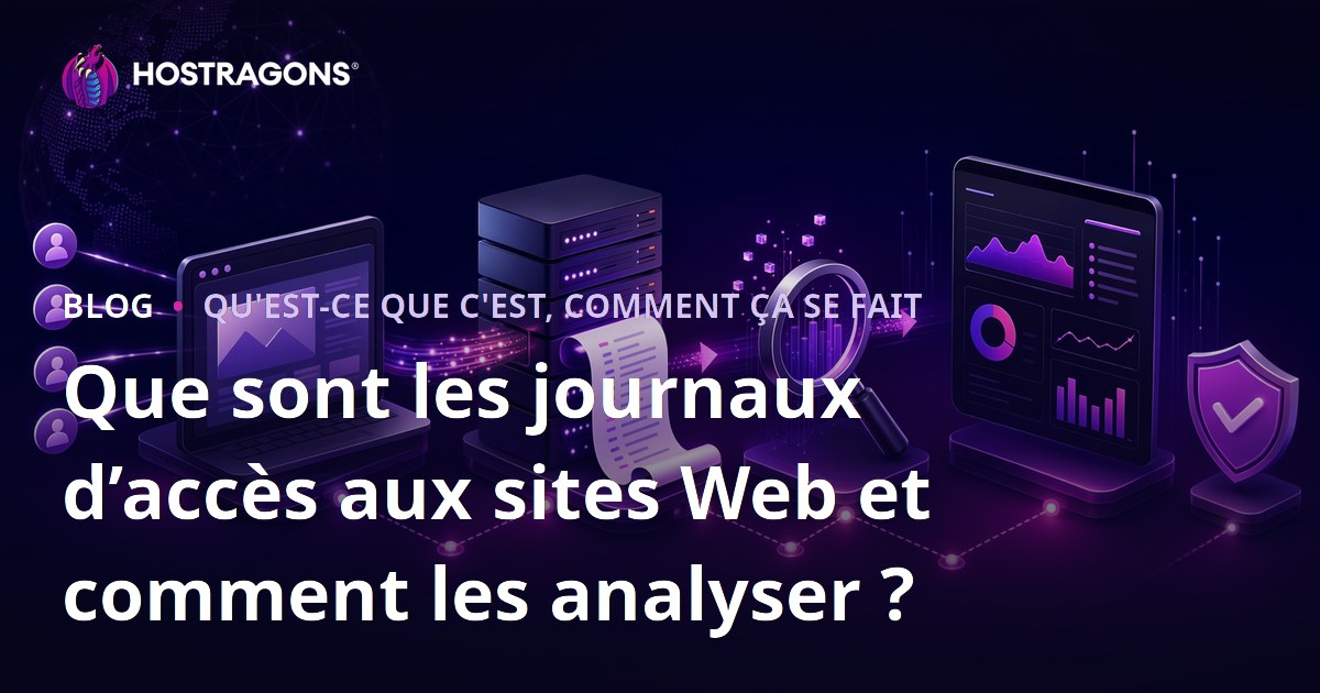 Que sont les journaux d’accès aux sites Web et comment les analyser ?